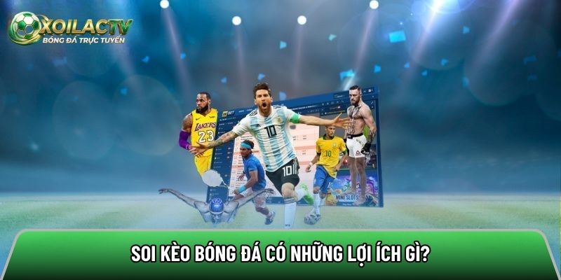 Lợi ích khi tham khảo các bài soi kèo tại kênh